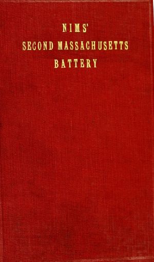 [Gutenberg 58531] • History of the Second Massachusetts Battery (Nims' Battery) of Light Artillery, 1861-1865